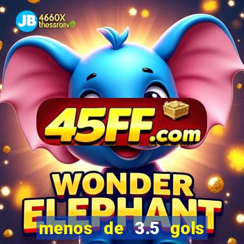 menos de 3.5 gols o que significa betano